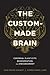 The Custom-Made Brain: Cere...