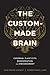 The Custom-Made Brain: Cerebral Plasticity, Regeneration, and Enhancement
