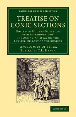 Treatise on Conic Sections: Edited in Modern Notation with Introductions, Including an Essay on the Earlier History of the Subject (Cambridge Library Collection - Mathematics)