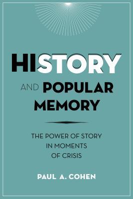 History and Popular Memory: The Power of Story in Moments of Crisis (Hardcover)