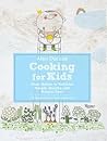 Alain Ducasse Cooking for Kids: From Babies to Toddlers: Simple, Healthy, and Natural Food