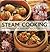 Steam Cooking: Healthy Eating From South-East Asia with 20 Recipes