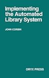 Implementing the Automated Library System Implementing the Automated Library System