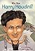 Who Was Harry Houdini? by Tui T. Sutherland Who Was Harry Houdini? by Tui T. Sutherland