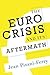 The Euro Crisis and Its Aft...