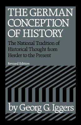 The German Conception of History: The National Tradition of Historical Thought from Herder to the Present (Paperback)
