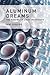 Aluminum Dreams: The Making...
