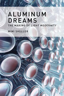 Aluminum Dreams: The Making of Light Modernity