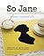 So Jane: Crafts and Recipes for an Austen-Inspired Life