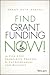 Find grant funding now!: the five-step prosperity process for entrepreneurs and business