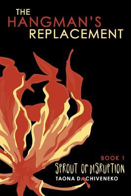 The Hangman's Replacement: Sprout of Disruption (Paperback)