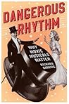 Dangerous Rhythm by Richard Barrios