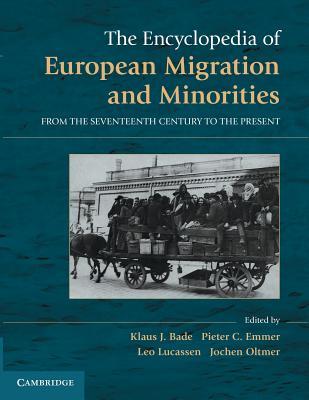 The Encyclopedia of European Migration and Minorities: From the Seventeenth Century to the Present