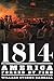 1814: America Forged by Fire