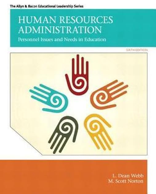 Human Resources Administration: Personnel Issues and Needs in Education (Allen & Bacon Educational Leadership)