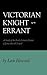 Victorian Knight-Errant: A ...
