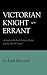 Victorian Knight-Errant by Leon Howard