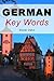 German Key Words: The Basic 2000-word Vocabulary Arranged by Frequency in a Hundred Units with Comprehensive English and German Indexes (Oleander Key Words)