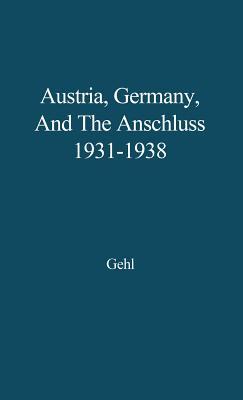 Austria, Germany, and the Anschluss, 1931-1938 (Hardcover)