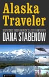 Alaska Traveler: Dispatches from America's Last Frontier Book cover for Alaska Traveler: Dispatches from America's Last Frontier