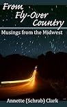 From Fly-Over Country Musings of the Midwest Volume 1