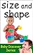 Size & Shape: Baby Discover Series Picture Book For Baby and Toddler