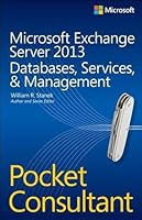 Microsoft Exchange Server 2013 Pocket Consultant: Databases, Services, & Management