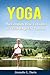 Yoga: The Complete How-To Guide to a Global Age-Old Pastime (Yoga Books, Yoga Poses)