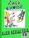 Zack & Zoey's Alien Apocalypse -or- Alien Busting Ninja Adven... by M.J.A. Ware