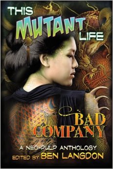 This Mutant Life: Bad Company