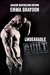 Unbearable Guilt by Emma Grayson