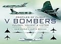 V Bombers: Vulcan, Valiant & Victor