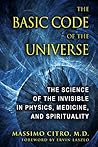 Book cover for The Basic Code of the Universe: The Science of the Invisible in Physics, Medicine, and Spirituality