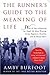The Runner's Guide to the Meaning of Life by Amby Burfoot