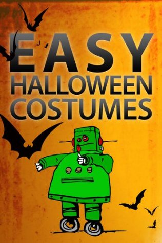 Easy Halloween Costumes (Instructables Halloween Book 2)
