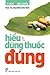 Hiểu Và Dùng Thuốc Đúng