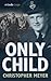 Only Child by Christopher Meyer