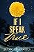 If I Speak True (Flora, #1)