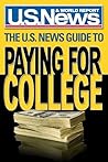 The U.S. News Guide to Paying for College by U.S. News and World Report
