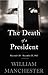 The Death of a President by William Manchester