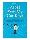 ADD Stole My Car ...