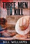 THREE MEN TO KILL THREE MEN TO KILL