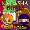 Natasha the Ninja Princess by Beau Blackwell