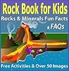 Rocks for Kids: Rocks and Minerals for Kids - A Fun Fact Rock Book with FAQ, Pictures, Jokes, Games & Geology
