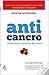 Anti Cancro: Uma Nova Maneira de Viver