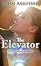 The Elevator: A 21st Century Romance Erotica Full Book (Romance, Love)
