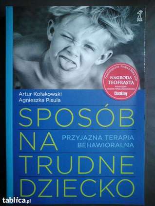 Sposób na trudne dziecko. Przyjazna terapia behawioralna