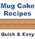 Mug Cake Recipes - Quick and Easy