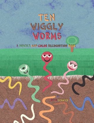 Ten Wiggly Worms: A Number And Color Recognition Book (Kindle Edition)