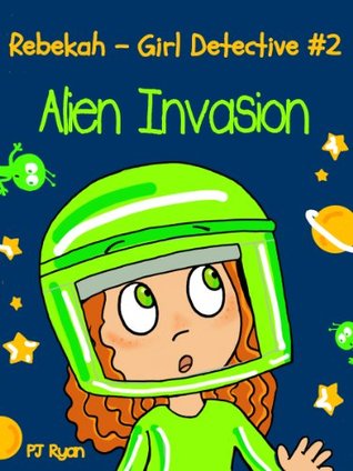 Alien Invasion (Rebekah - Girl Detective, #2)